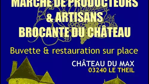 MARCHE DE PRODUCTEURS LOCAUX - ARTISANS - BROCANTE AU CHATEAU DU MAX